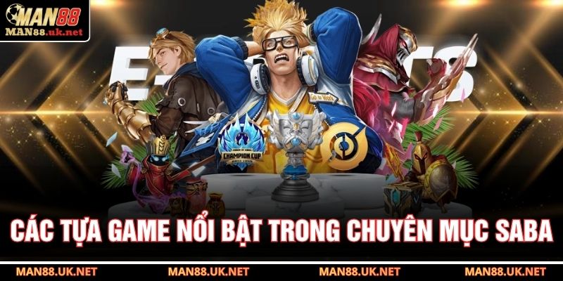 Các tựa game nổi bật trong chuyên mục SABA